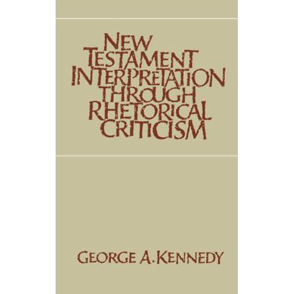 Pre-Owned New Testament Interpretation Through Rhetorical Criticism (Paperback) 080784120X 9780807841204