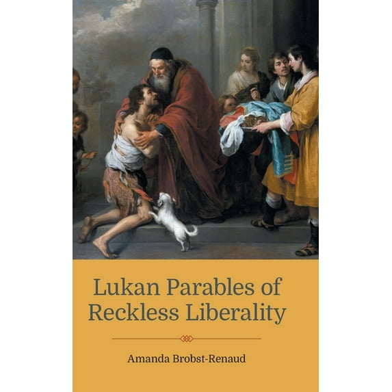 New Testament Monographs: Lukan Parables of Reckless Liberality (Hardcover)