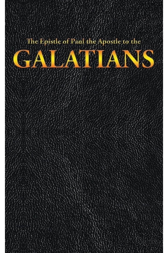 New Testament: The Epistle of Paul the Apostle to the GALATIANS (Hardcover)