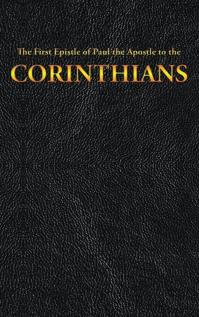 New Testament: The First Epistle of Paul the Apostle to the CORINTHIANS ...