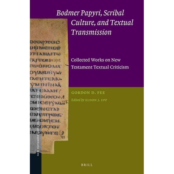 Bodmer Papyri, Scribal Culture, and Textual Transmission: Collected Works on New Testament Textual Criticism, (Hardcover)