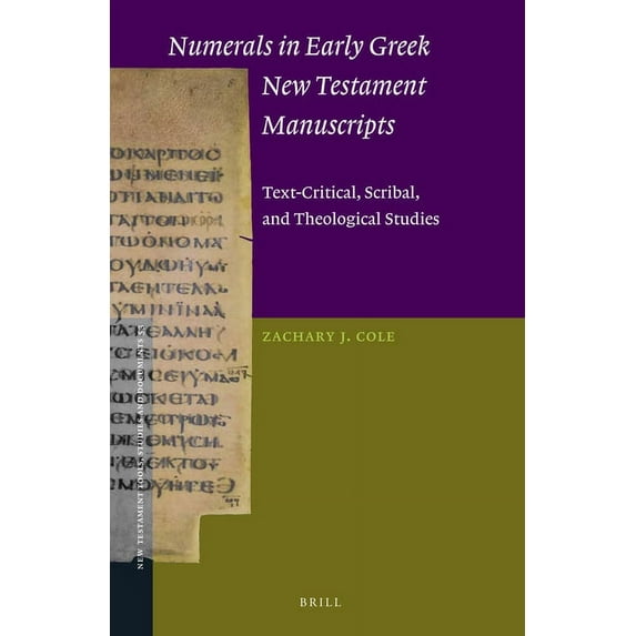 New Testament Tools, Studies and Documen Numerals in Early Greek New Testament Manuscripts: Text-Critical, Scribal, and Theological Studies, Book 53, (Hardcover)