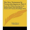 thumbnail image 1 of The New Testament In Vernacular Japanese Part 2 : From The Oldest Existing Greek Manuscripts, With Interlinear Notices Of Various Readings (1879) (Paperback), 1 of 1