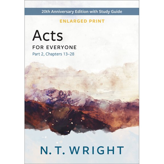 New Testament for Everyone: Acts for Everyone, Part 2, Enlarged Print: 20th Anniversary Edition with Study Guide, Chapters 13- 28 (Paperback)