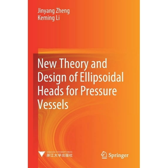 New Theory and Design of Ellipsoidal Heads for Pressure Vessels, (Paperback)