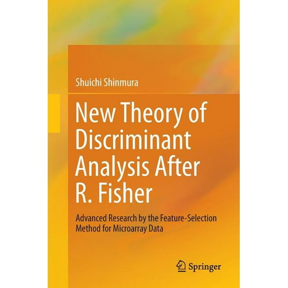 New Theory of Discriminant Analysis After R. Fisher: Advanced Research by the Feature Selection Method for Microarray Da, (Paperback)