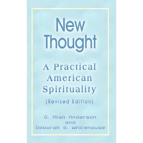 New Thought: A Practical American Spirituality (Revised Edition), (Paperback)