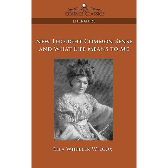 New Thought Common Sense and What Life Means to Me (Paperback)