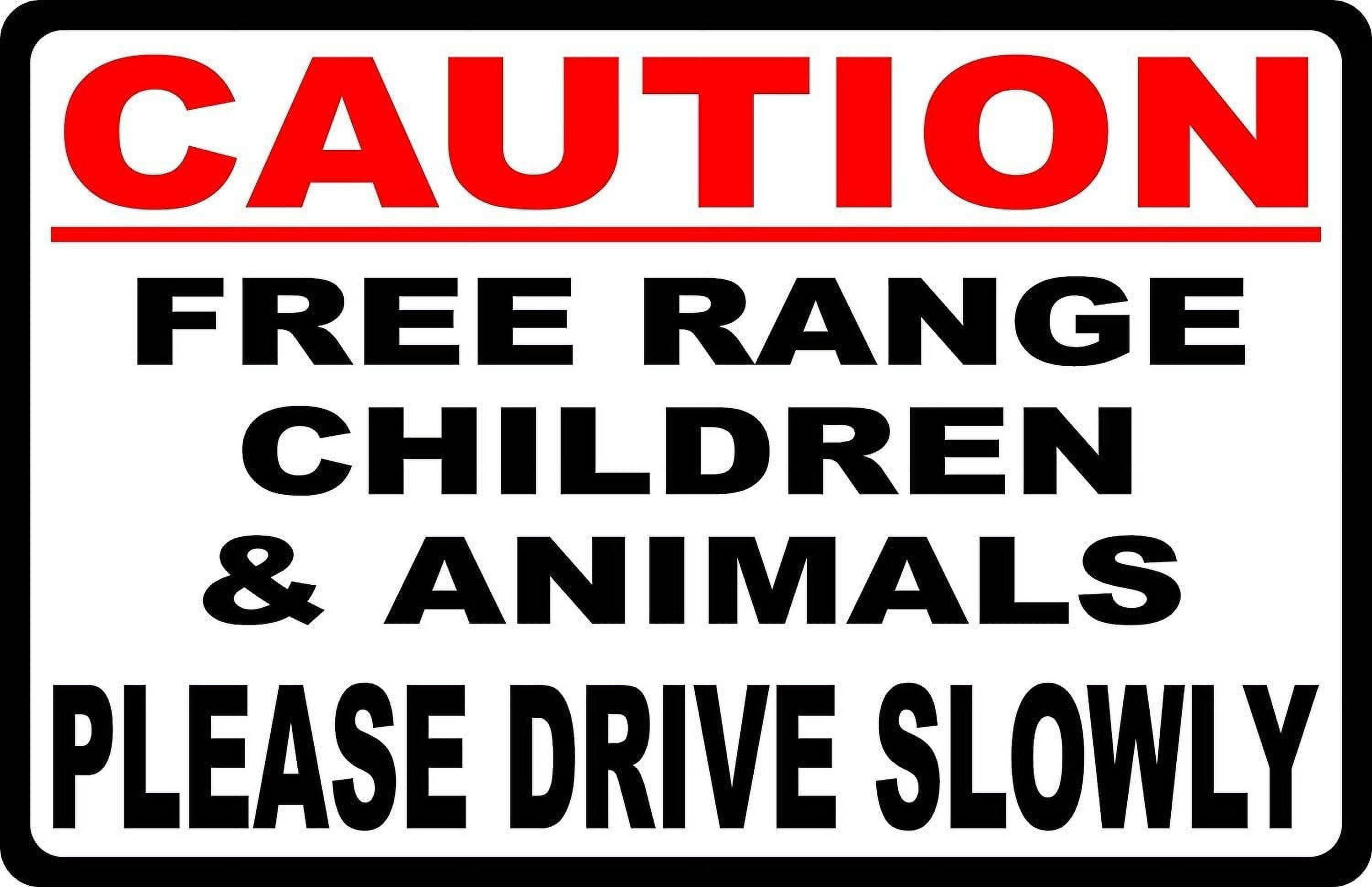 New Tin Sign Caution Free Range Children \u0026 Animals Drive Slowly Slow Down Neighbor Speeds Slower. Aluminum Metal Road Sign Wall Decoration 8x12 INCH