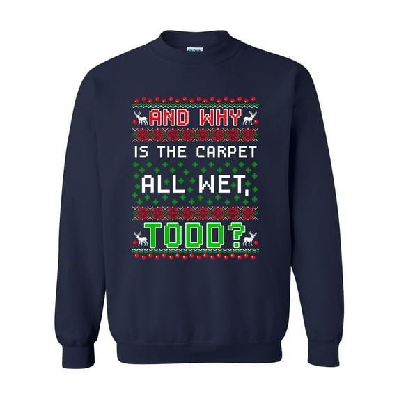New Todd Vacation Carpet Is Wet Movie Ugly Christmas Funny DT Crewneck Sweatshirt