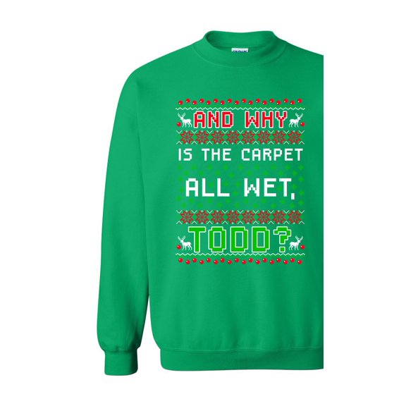 New Todd Vacation Carpet Is Wet Movie Ugly Christmas Funny DT Crewneck Sweatshirt
