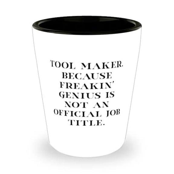 New Tool maker Shot Glass, Tool Maker. Because Freakin' Genius Is, For Coworkers, Present From Friends, Ceramic Cup For Tool maker