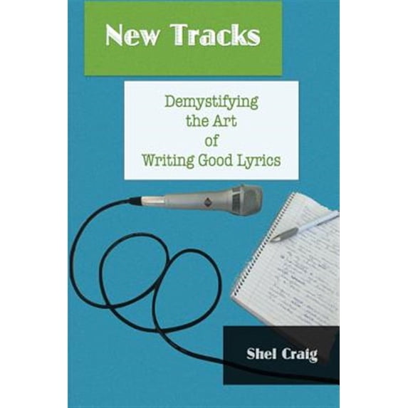 New Tracks: Demystifying the Art of Writing Good Lyrics (Paperback)