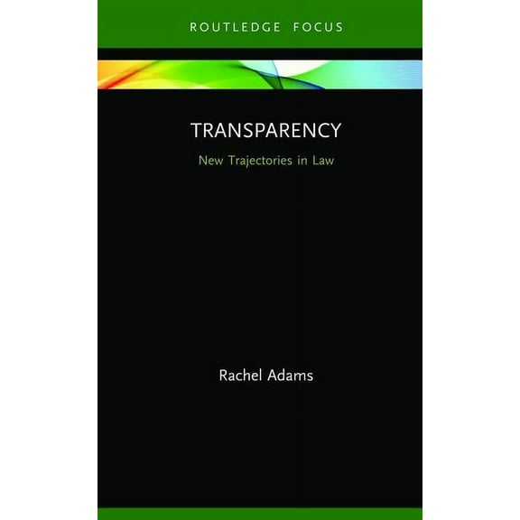 New Trajectories in Law Transparency: New Trajectories in Law, (Hardcover)