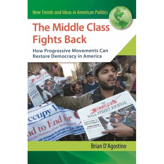 New Trends and Ideas in American Politic The Middle Class Fights Back: How Progressive Movements Can Restore Democracy in America, (Hardcover)