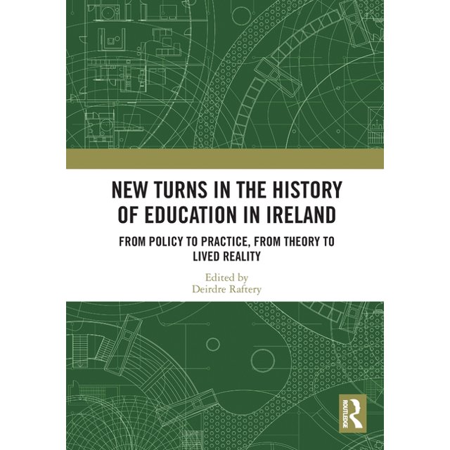 New Turns in the History of Education in Ireland From Policy to