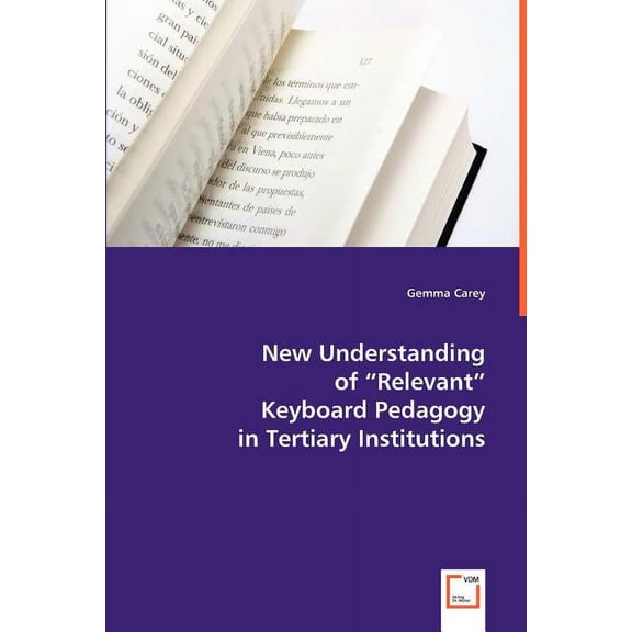 New Understanding of "Relevant" Keyboard Pedagogy in Tertiary Institutions (Paperback)