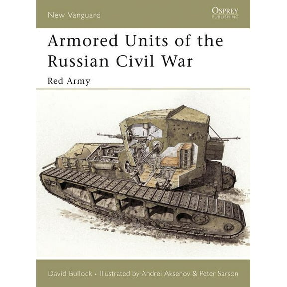 New Vanguard: Armored Units of the Russian Civil War : Red Army (Paperback)