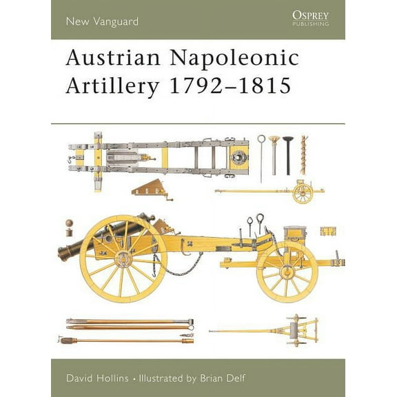 New Vanguard: Austrian Napoleonic Artillery 17921815 (Series #72) (Paperback)