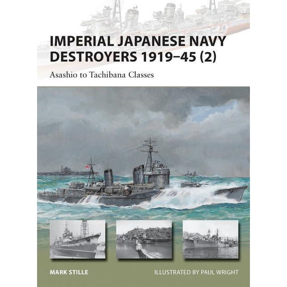 New Vanguard: Imperial Japanese Navy Destroyers 1919–45 (2) : Asashio to Tachibana Classes (Series #202) (Paperback)