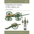 thumbnail image 1 of New Vanguard: Napoleon's Guns 1792–1815 (1) : Field Artillery (Paperback), 1 of 1