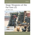 thumbnail image 1 of New Vanguard: Siege Weapons of the Far East (2) : AD 960–1644 (Paperback), 1 of 1
