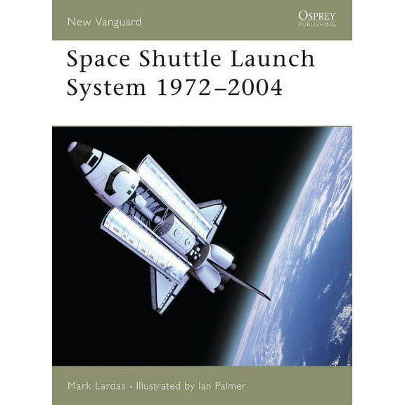 New Vanguard: Space Shuttle Launch System 19722004 (Series #99) (Paperback)