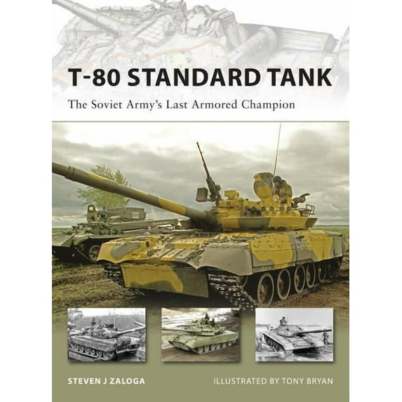New Vanguard T-80 Standard Tank: The Soviet Army's Last Armored Champion, Book 152, (Paperback)