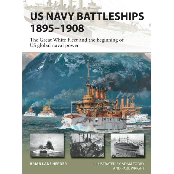 New Vanguard: US Navy Battleships 18951908 : The Great White Fleet and the beginning of US global naval power (Series #286) (Paperback)