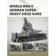 thumbnail image 1 of New Vanguard: World War II German Super-Heavy Siege Guns (Series #280) (Paperback), 1 of 1