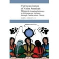 thumbnail image 1 of New Visions in Native American and Indig The Incarceration of Native American Women: Creating Pathways to Wellness and Recovery Through Gentle Action Theory, (Hardcover), 1 of 1