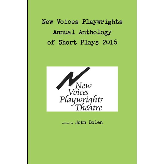 New Voices Playwrights Theatre Annual Anthology of Short Plays 2016, (Paperback)