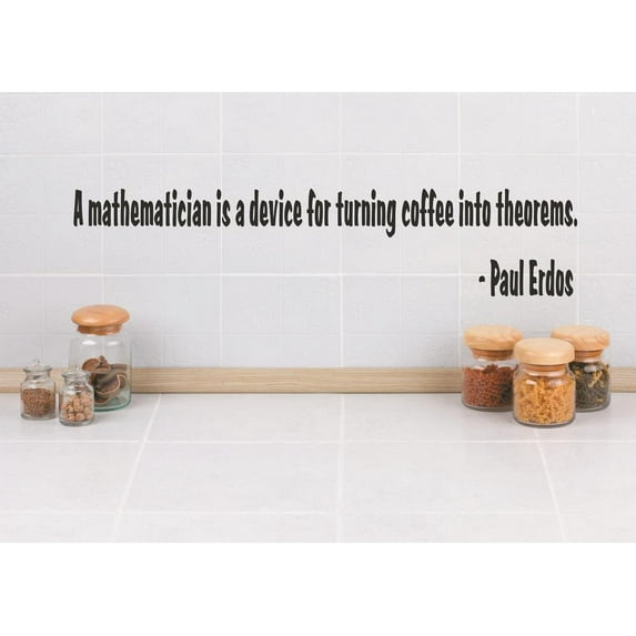 New Wall Ideas A Mathematician Is A Device For Turning Coffee Into Theorems. Paul Erdos Quote 6x30 Inches