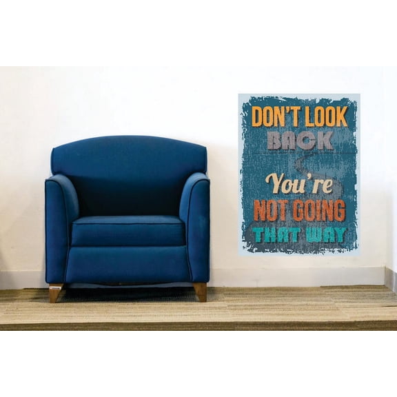 New Wall Ideas Don't Look Back, You're Not Going That Way Inspirational Life Quote 20x30"