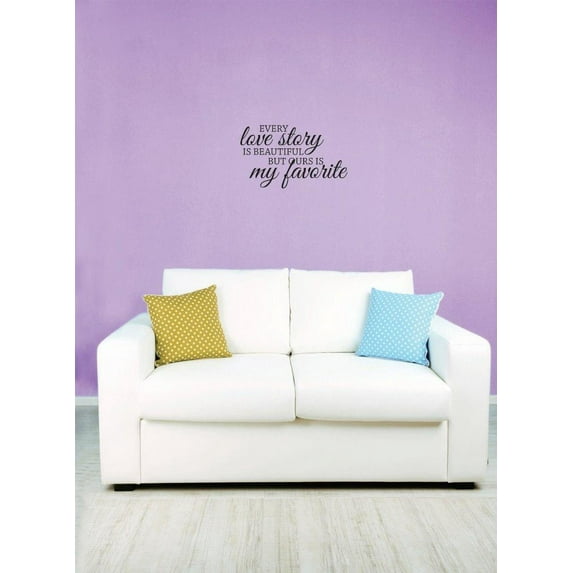 New Wall Ideas Every Love Story Is Beautiful But Ours Is My Favorite Text Lettering Quote 20 X40"