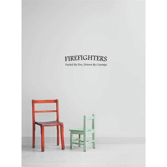New Wall Ideas Fire Fighters. Fueled By Fire. Driven By Courage. 12x26
