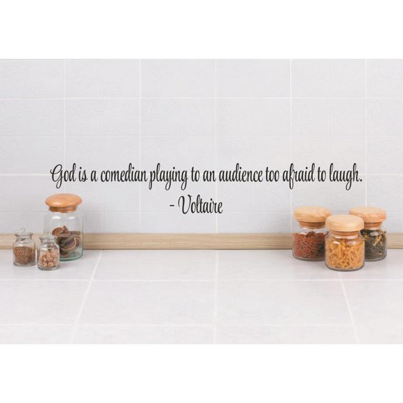 New Wall Ideas God Is A Comedian Playing To An Audience Too Afraid To Laugh. Voltaire Quote 5x22 Inches