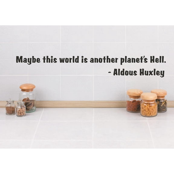 New Wall Ideas Maybe This World Is Another Planet's Hell. Aldous Huxley Quote 5x22 Inches