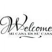 New Wall Ideas Spanish Quotes 'Welcome Mi Casa Es Su Casa' 12"X24" -Lettering