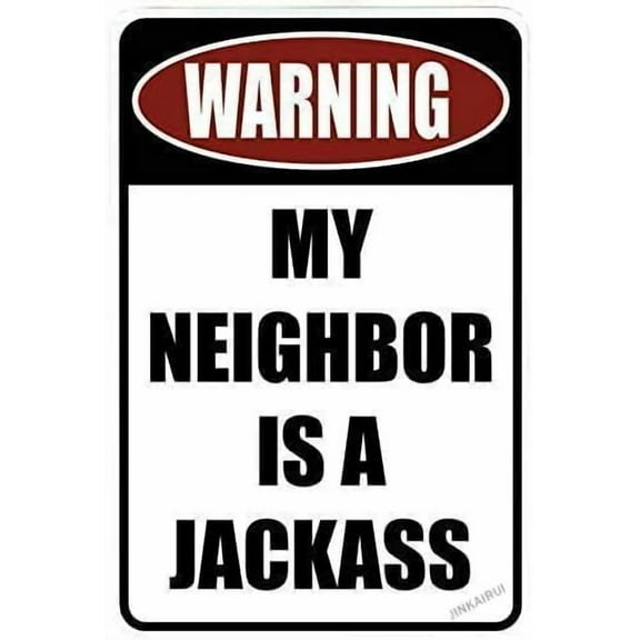 New Warning Plaque Wall Decor Warning My Neighbor is a Jackass &lation Metal Tin Signs Yard Sign Office Sign Outdoor & Indoor Safety Sign 8 X 12 Inch