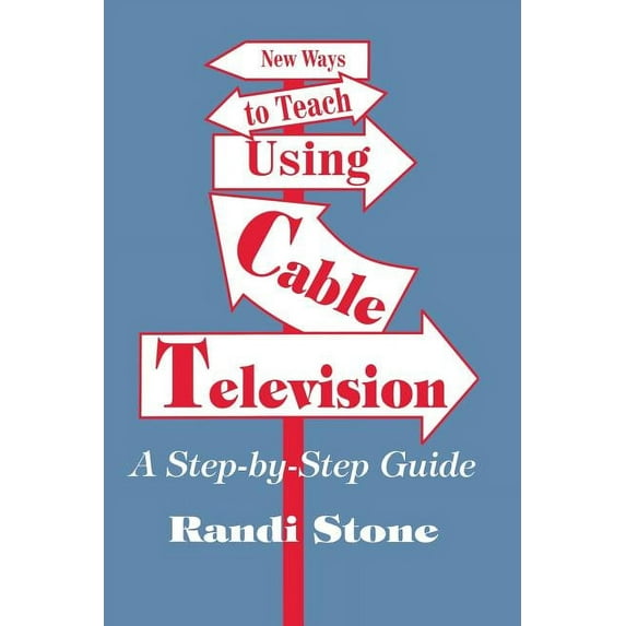 New Ways to Teach Using Cable Television: A Step-By-Step Guide, (Paperback)