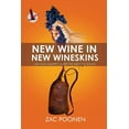 thumbnail image 1 of New Wine in New Wineskins : Life and Ministry Under the New Covenant, 1 of 1