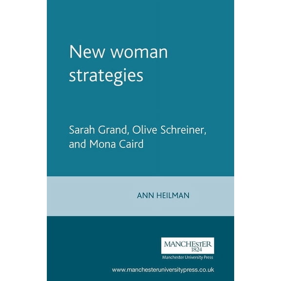 New Woman Strategies: Sarah Grand, Olive Schreiner, and Mona Caird, (Paperback)