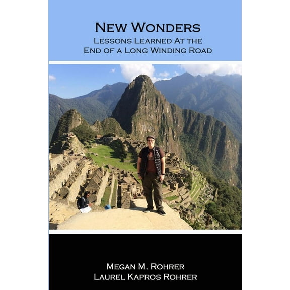 New Wonders: Lessons Learned at the End of a Long Winding Road, (Paperback)