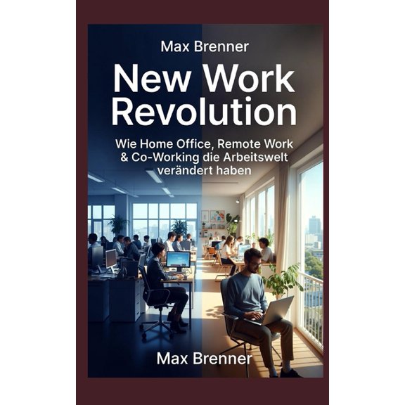 Masterclass Finanzen & Business: Praxis- New Work Revolution: Wie Home Office, Remote Work & Co-Working die Arbeitswelt verndert haben: ie groe Transformation , Book 11, (Paperback)