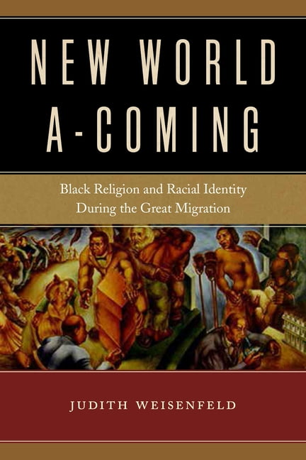 New World A-Coming: Black Religion and Racial Identity During the Great Migration, (Hardcover)