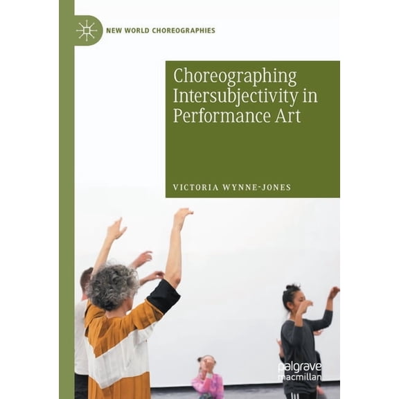 New World Choreographies Choreographing Intersubjectivity in Performance Art, (Paperback)