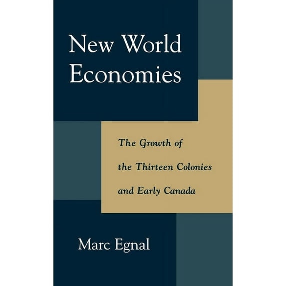 New World Economies: The Growth of the Thirteen Colonies and Early Canada, (Hardcover)