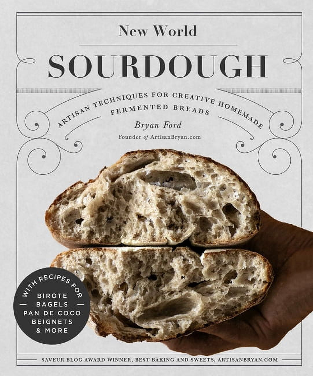 BRYAN FORD New World Sourdough : Artisan Techniques for Creative Homemade Fermented Breads; With Recipes for Birote, Bagels, Pan de Coco, Beignets, and More (Hardcover)