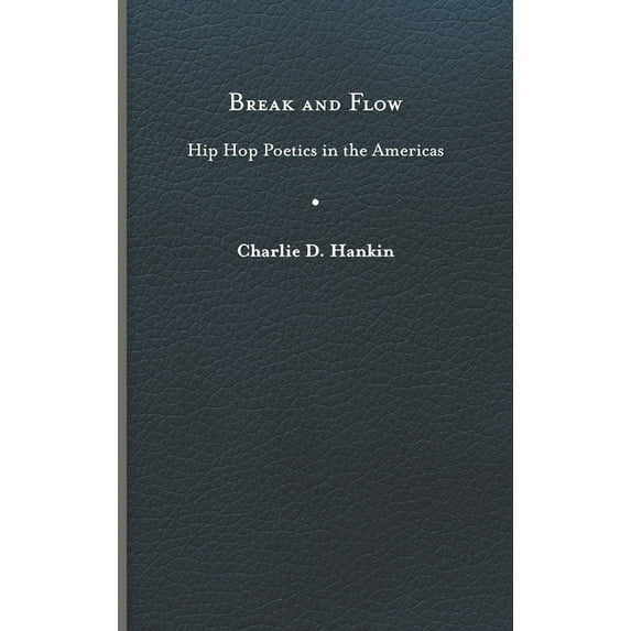 New World Studies: Break and Flow : Hip Hop Poetics in the Americas (Hardcover)